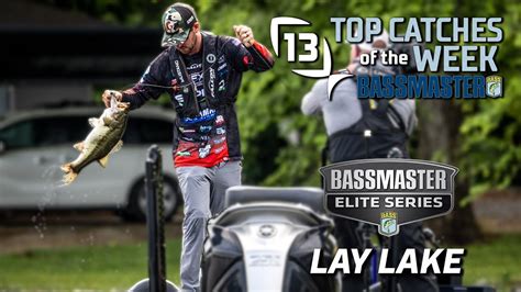 Bassmaster Top 13 Bassmaster Catches Of The Tournament Lay Lake