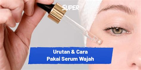 Urutan Memakai Serum Homecare24