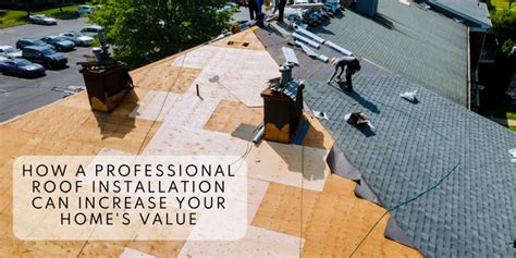 Boost Your Home S Worth How A Professional Roof Installation Can