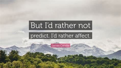 Top 40 James Carville Quotes (2025 Update) - QuoteFancy