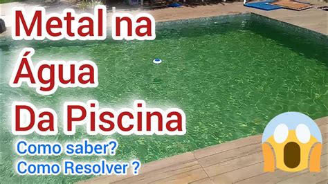 Metal Na Gua Da Piscina Piscina Ficou Verde De Repente Youtube