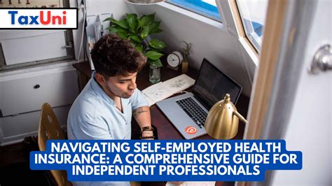 Navigating Self Employed Health Insurance A Comprehensive Guide For