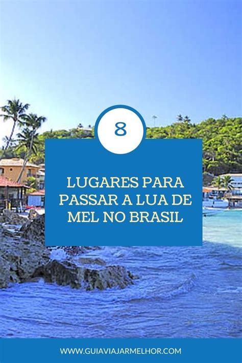 Lugares Para Passar A Lua De Mel No Brasil Lua De Mel Viagens