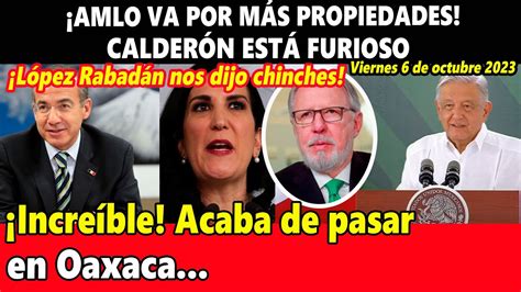 Amlo Va Por M S Propiedades Calder N Est Furioso Acaba De Pasar En