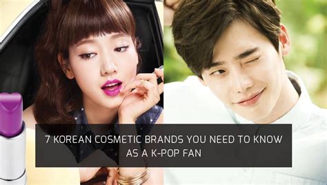 7 Korean Cosmetic Brands You Need To Know As A K Pop Fan