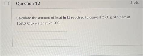 Solved Calculate The Amount Of Heat In Kj Required To Chegg