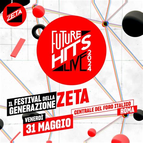 Radio Zeta Future Hits Live Il Festival Della Generazione Zeta Ritorna