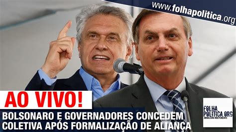 Ao Vivo Bolsonaro E Governadores Concedem Coletiva ApÓs FormalizaÇÃo