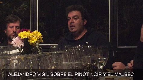 Alejandro Vigil Habla Sobre El Pinot Noir Y El Malbec Youtube