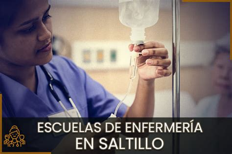 Las Mejores Escuelas de Enfermería en Saltillo 2025