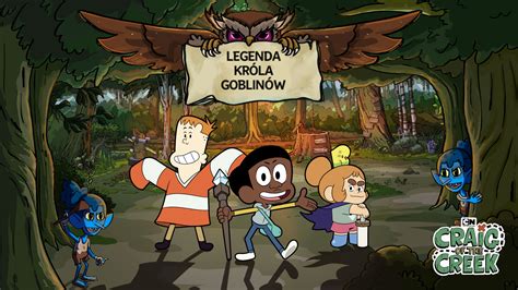 Legenda Kr La Goblin W Craig Znad Potoku Cartoon Network