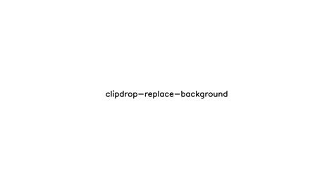 Clipdrop Replace Background And Other Alternative Ai Tools For Design