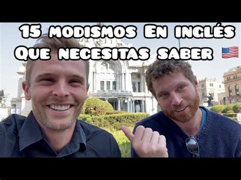 15 MODISMOS EN INGLÉS que Necesitas Saber YouTube