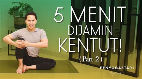 5 MENIT DIJAMIN KENTUT Part 2 Yoga With Penyogastar YouTube