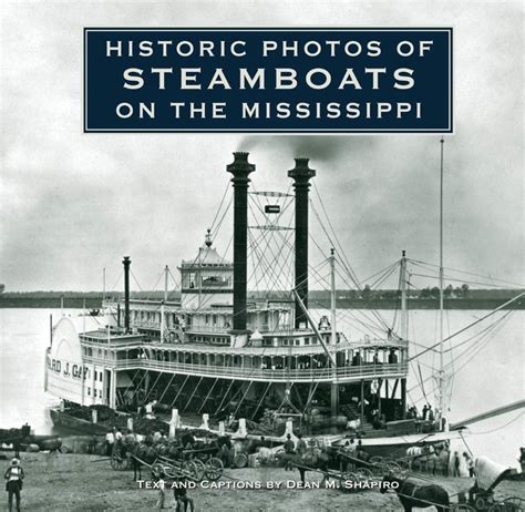 Historic Photos Of Steamboats On The Mississippi Shapiro Dean M