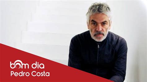 Bom Dia Entrevista Pedro Costa Youtube