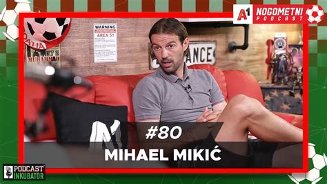 A1 Nogometni Podcast 80 Mihael Mikić YouTube