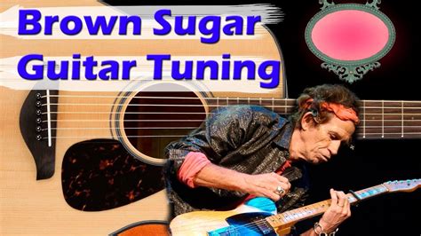 Brown Sugar Guitar Tuning Rolling Stones Open G Tuning