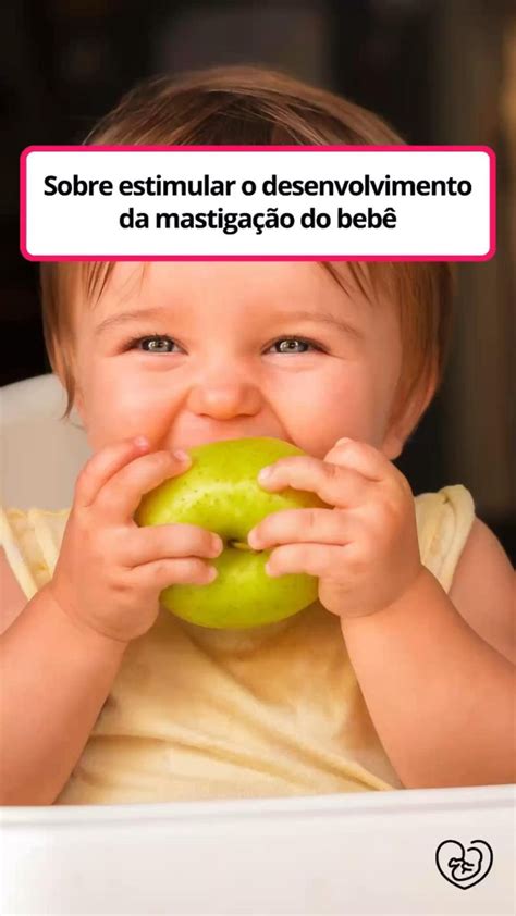 Vem Aprender Como Estimular O Desenvolvimento Da Mastiga O Do Beb Em