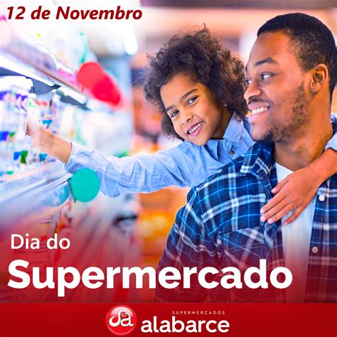 Hoje é Dia Do Supermercado Supermercados Alabarce