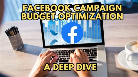 Facebook Campaign Budget Optimization A Deep Dive Subscribedfyi