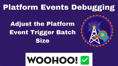 Adjust The Platform Event Trigger Batch Size Platform Events