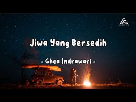 jiwa  bersedih ghea indrawari lirik  youtube