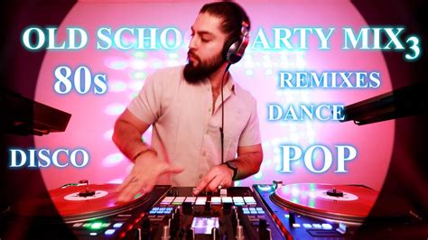 Old School Party Mix Vol. 3 🎉 80s, Pop, Dance, Disco, Remixes ...