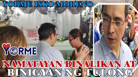 Yorme Isko Moreno Binalikan Ang Namatayan Para Magbigay Ng Tulong