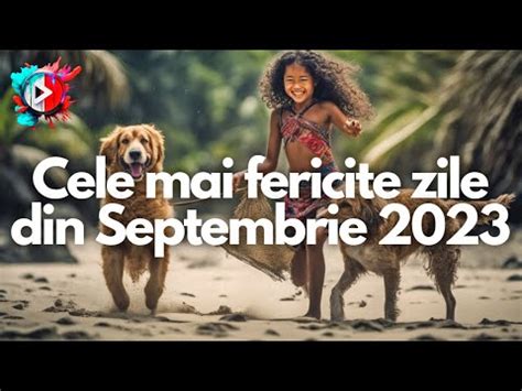 Cele Mai Fericite Zile Din Septembrie Calendarul Norocului Pentru