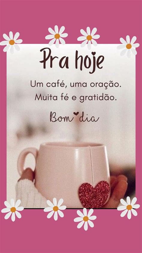 Pin De Amar Todo Dia Em Bom Dia Mensagens De Cafe Imagens E Frases