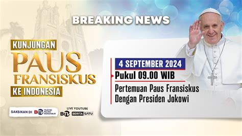 Breaking News Pertemuan Paus Fransiskus Dengan Presiden Jokowi