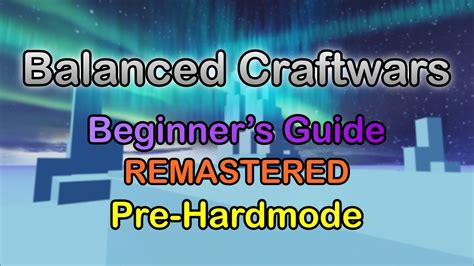 Balanced Craftwars Beginners Guide Remastered Youtube