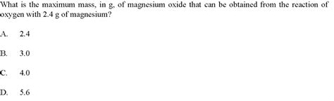 Solved What Is The Maximum Mass In G Of Magnesium Oxide That Can Be