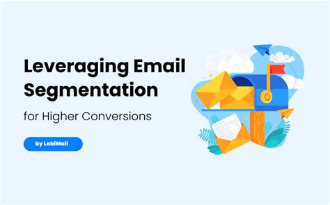 Leveraging Email Segmentation For Higher Conversions