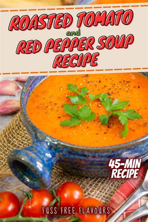 45 Min Roasted Tomato And Red Pepper Soup Recipe Stuffed Pepper Soup Red Pepper Soup Tomato