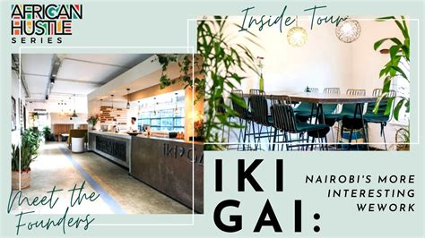 Ikigai Nairobis More Interesting Wework Youtube