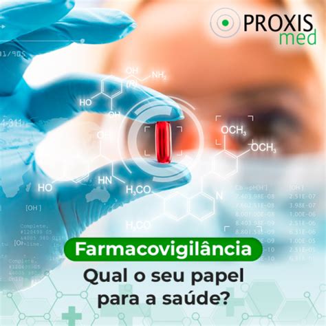 Farmacovigilância Qual sua importância para a saúde Proxis