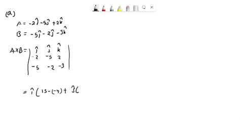 Solved A Two Vectors Are Given As Follows A 2i 5j 2k B 5i 2j