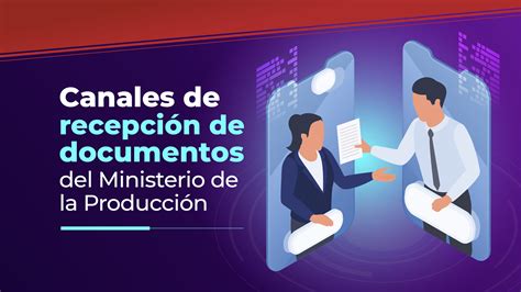 Canales De Recepci N De Documentos Del Ministerio De La Producci N