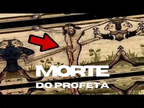 Como Morreu O Profeta Isa As B Blia Profeta Youtube