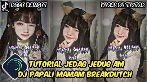 Tutorial Jedag Jedug Alight Motion DJ Papali Mamam Breakdutch YouTube