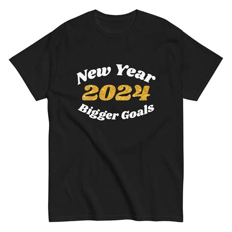 2024 Goals 2024 Shirt New Year Bigger Goals New Years 2024 New