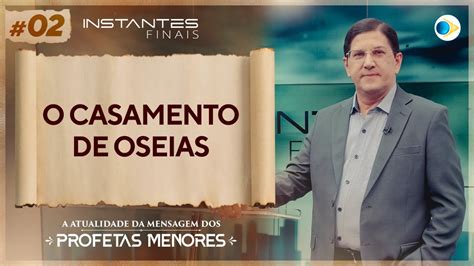 O Casamento De Oseias Mensagem Dos Profetas Menores Instantes