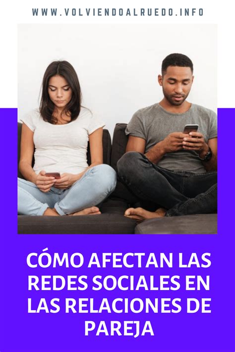 Cómo Afectan Las Redes Sociales En Las Relaciones De Pareja