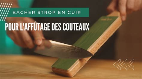 Comment affûter un couteau BACHER strop daffûtage en cuir et polir