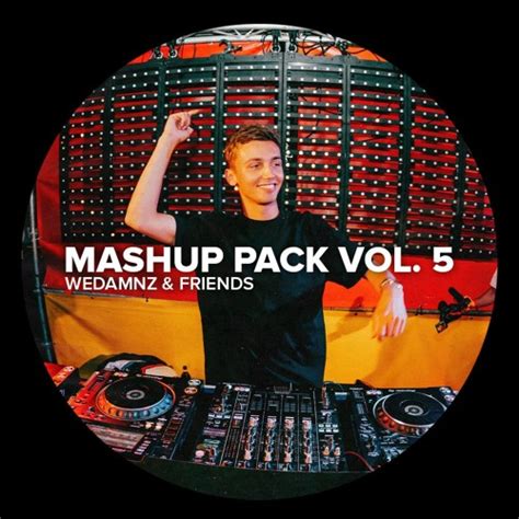 Stream Wedamnz And Friends Mashup Pack Vol 5 By Wedamnz Listen Online