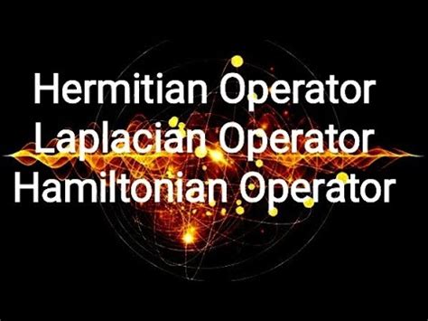 Laplacian Operator Hamiltonian Operator Hermitian Operator Quantum