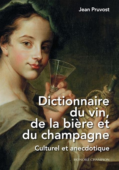 Une Br Ve Histoire De Lapparition Du Champagne Dans Les Dictionnaires