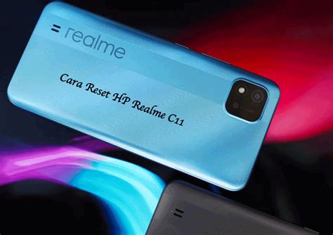 3 Cara Reset HP Realme C11 BAMS